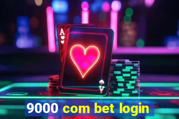 9000 com bet login